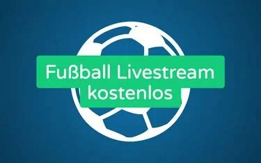 fußball live stream legal kostenlos